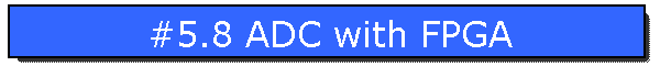 #5.8 ADC with FPGA